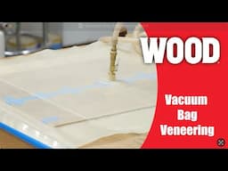 Vacuum Bag Veneering Made Easy | Pro Tips from WOOD Magazine