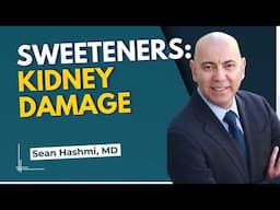 Artificial Sweeteners Damage Kidneys? 26% Higher Risk | Dr. Sean Hashmi MD