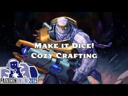 PaizoCon 2025: Make it Dice! Cozy Crafting