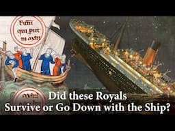 Royals & Nobles who Died in Shipwrecks... and some who survived!