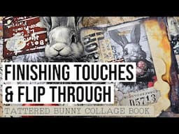 FINISHING TOUCHES & FLIP THROUGH [TATTERED BUNNY COLLAGE BOOK]