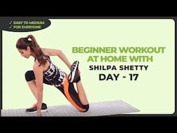 Day 17 | Beginner Workout with Shilpa Shetty | Focus on Upper Body Flow