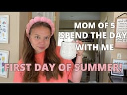 Spend The Day With Me! - Mom of 5 + First day of summer!