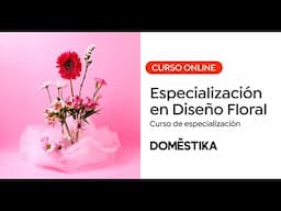 Especialización en Decoración y Diseño Floral Creativo