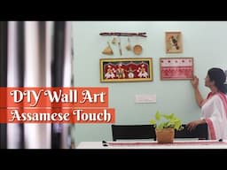 Traditional Assamese Wall Décor | My Assamese Wall Décor Project | Art, Craft & Culture in One Frame