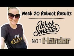 Week 20 Reboot Results | Let's work SMARTER not HARDER! | Crushing my monthly goals!!
