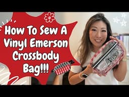 How To Sew A Clear Vinyl Emerson Crossbody Bag | I Made 4 Versions!