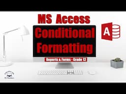 Condition Formatting in FORMS and REPORTS | Grade 12 | Access