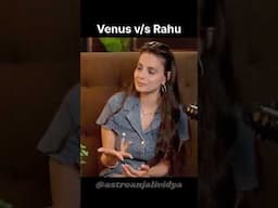 This is how a Venus and Rahu dominant person will behave respectively.