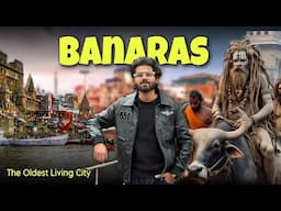 Varanasi : Exploring The Oldest City In The World | Manikarnika Ghat | Banaras - Kashi - Varanasi