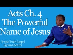 Acts Ch. 4 The Powerful Name of Jesus by Kyrian Uzoeshi