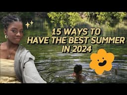 15 WAYS TO HAVE THE BEST SUMMER (2024 edition)