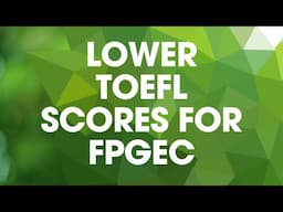 Lower TOEFL Speaking Score for FPGEC Starting October 2025!