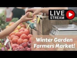 🔴LIVE: Winter Garden Farmers Market | Downtown Winter Garden | 6/14/2025