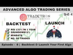 📈Advanced Algo Trading Series Ep. 8 | Backtest & Launch Your First Algo on Tradetron🚀