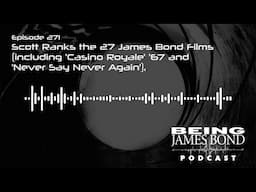 Episode 271 - Scott Ranks the 27 James Bond Films