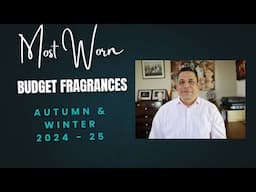 10 most worn budget fragrances in autumn and winter of 2024 25 Episode# 555