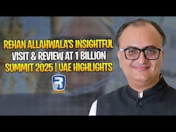 Rehan Allahwala's Insightful Visit & Review at 1 Billion Summit 2025 | UAE Highlights