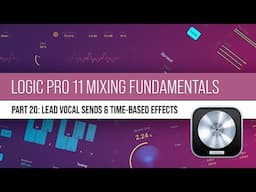 Logic Pro 11 Mixing | #20 Lead Vocal Sends & Time-Based Effects