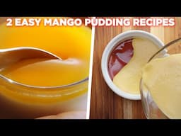 2 Easy Mango Pudding Recipes | No Oven