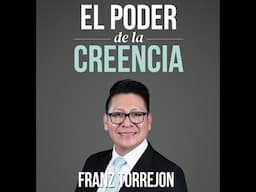 Pre Lanzamiento - El Poder de la Creencia de Franz Torrejon
