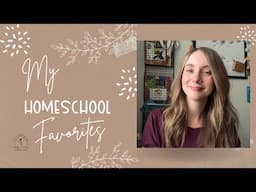 My Homeschool Favorites! 2024-2025