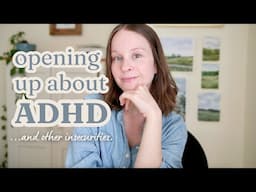 Let's talk about ADHD... (opening up about my biggest insecurities)