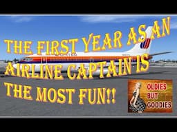 Airline Pilot Stories! Your first year as Captain is the Most Fun Year of your Whole Career!