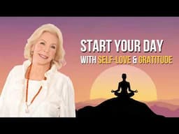Start Your Day With Self-Love And Gratitude | Louise Hay's Morning Affirmation Meditation