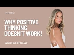 Why Positive Thinking Doesn't Work & What To Do Instead