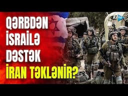 Britaniyadan İsrailə HƏRBİ DƏSTƏK: İran təklənib? –TEHRANA QARŞI SƏRT HƏMLƏ