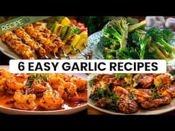 6 EASY Garlic Recipes That Taste Like Restaurant Food