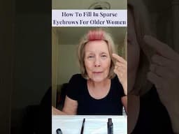 How to fill in sparse eyebrows for older women | Look Fabulous Forever