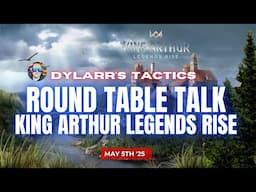 Round Table Talk | A Weekly King Arthur Legends Rise Discussion | May 5th 2025