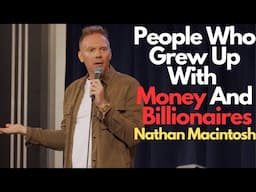 Money Really Changes People | Stand Up | Nathan Macintosh