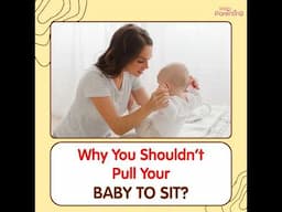 Why You Shouldn’t Pull Your Baby to Sit?