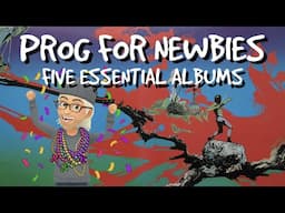 Prog For Newbies: Five Essential Albums