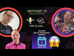 WHYcast Episode 31 - WHY2025 Podcast