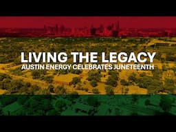 Living the Legacy: Austin Energy Celebrates Juneteenth