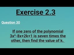 Class 10 one zeroes of polynomial 3x²-8x+2k+1 is seven times the other, then find the value of k.