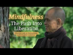 Mindfulness: The Path Into Liberation | Teaching by Thich Nhat Hanh (EN subtitles)