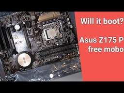 Will it Boot ? Free Asus Z175 motherboard