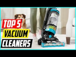 5 Best Vacuum Cleaners for 2025