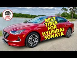 Want the Smoother Ride? Best Tires for Hyundai Sonata Revealed