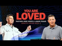 You Are Loved | Andy Wood & Jason Pogue