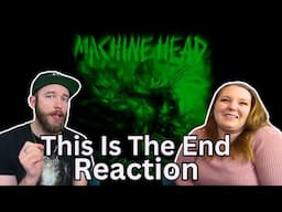 Newlyweds React to Machine Head - This is The End for the FIRST TIME!