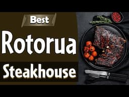 Best Steakhouses Restaurants in Rotorua, New Zealand - English