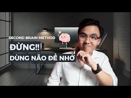 Ước gì mình biết phương pháp này sớm hơn | Cách mình xây dựng bộ não thứ 2
