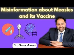 Misinformation about Measles and its Vaccine - A Doctor Explains