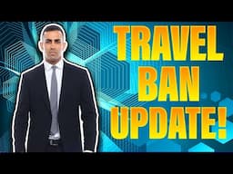 Travel Ban UPDATE 2025!